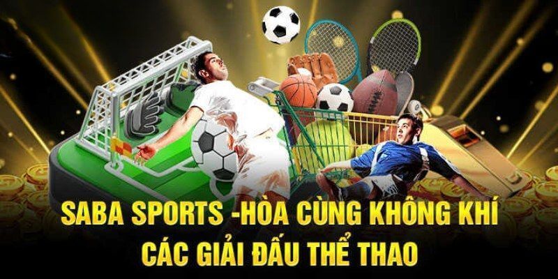 Điểm mặt các bộ môn thể thao hấp dẫn tại Saba Sport