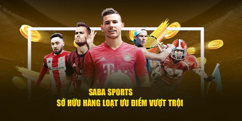 Điểm nổi bật tạo nên sự thành công cho Saba Sport